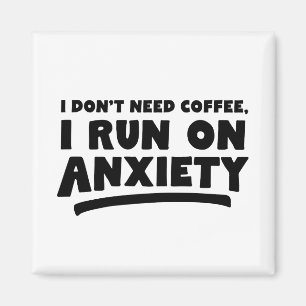 Ich brauche keinen Kaffee, ich mache Angst Magnet