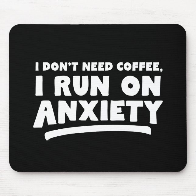Ich brauche keinen Kaffee, ich mache Angst Mousepad (Vorne)