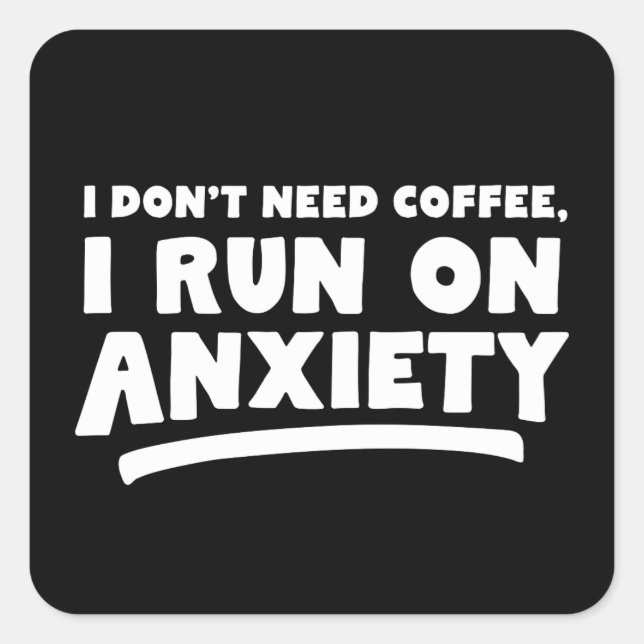 Ich brauche keinen Kaffee, ich mache Angst Quadratischer Aufkleber (Vorderseite)