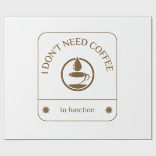 Ich brauche keinen Kaffee, um zu funktionieren Geschenkpapier