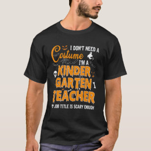 Ich brauche keinen Kostüm-Kindergartenlehrer Hallo T-Shirt