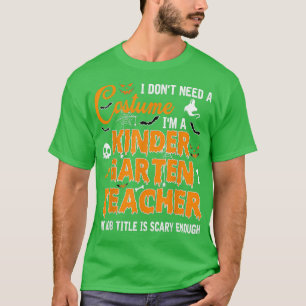Ich brauche keinen Kostümkindergarten-Lehrer-Hallo T-Shirt
