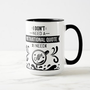 Ich brauche keinen motivierend Zitat-komischen Zit Tasse