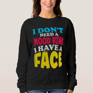 Ich brauche keinen Stimmungsring, ich habe ein Ges Sweatshirt