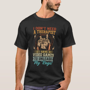 Ich brauche keinen Therapeuten, den ich mit Videos T-Shirt