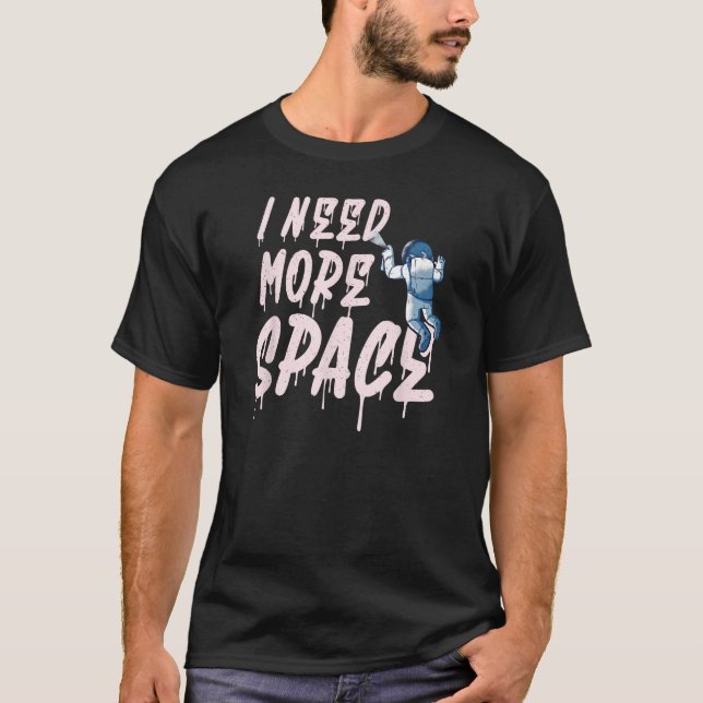 Ich brauche mehr Astronaut Graffiti T-Shirt (Vorderseite)