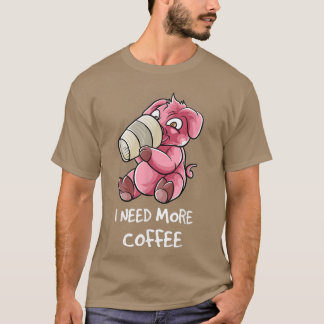 Ich brauche mehr Kaffee in meiner Tasse Koffein-Fi T-Shirt