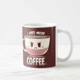 Ich brauche mehr Kaffee Kaffeetasse