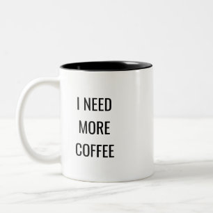 Ich brauche mehr Kaffee Lustiger Zitat Becher – Hu Zweifarbige Tasse