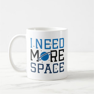 Ich brauche mehr Platz Kaffeetasse