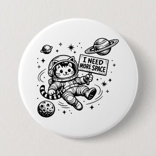 Ich brauche mehr Platz Lustige Katzen-Astronautin Button