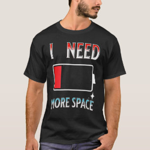 Ich brauche mehr Platz Lustiger Science Galaxy Zit T-Shirt
