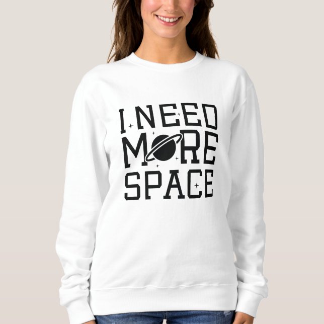 Ich brauche mehr Platz Sweatshirt (Vorderseite)