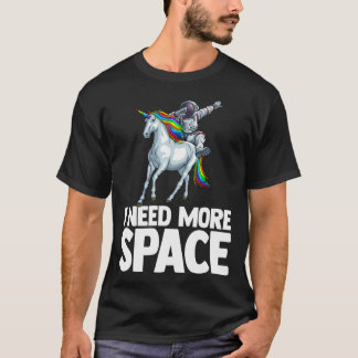 Ich brauche mehr Raumfahrtflugzeug Unicorn Outsers T-Shirt