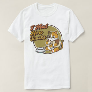 Ich brauche mehr Snacks, Katzen-T-Shirt T-Shirt