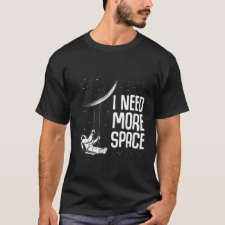 Ich brauche mehr Weltraum als Wissenschaft Mond T-Shirt