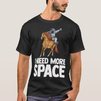 Ich brauche mehr Weltraum-Astronauten-Weltraum-Sze T-Shirt