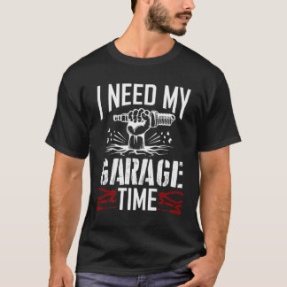 Ich brauche mein Garage Zeit Auto Garage Auto Mech T-Shirt