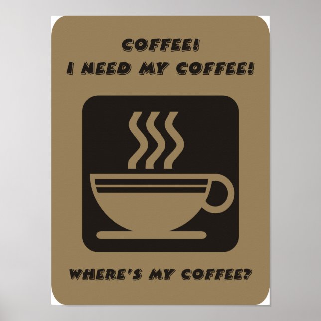 Ich brauche mein Kaffeeposter Poster (Vorne)
