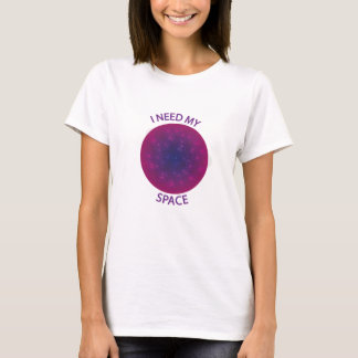 Ich brauche mein Space-T-Shirt T-Shirt