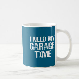 Ich brauche meine Garage Zeit Lustiger Reparateur Kaffeetasse