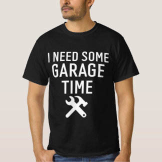 Ich brauche meine Garage Zeit Lustiger Reparaturma T-Shirt