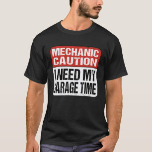 Ich brauche meine Garage Zeit Mechaniker T-Shirt