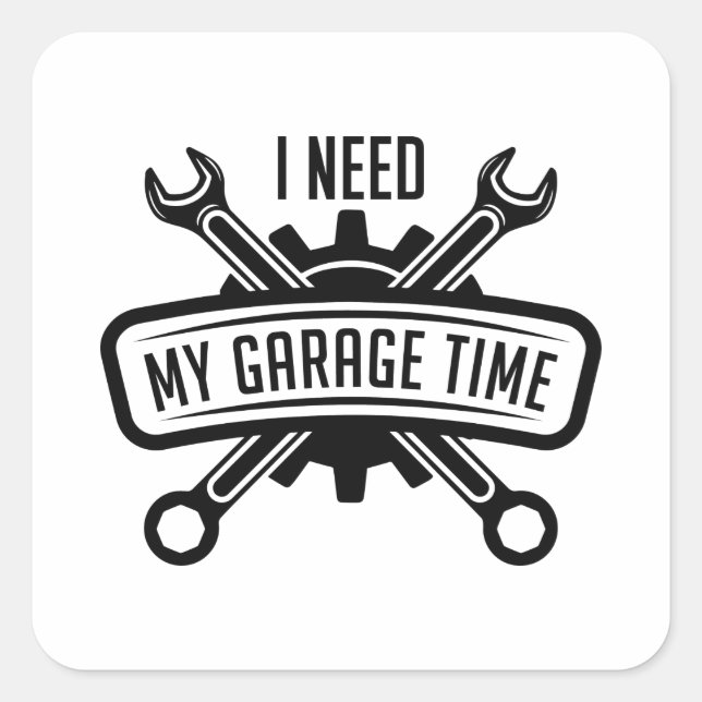 Ich brauche meine Garage-Zeit Quadratischer Aufkleber (Vorderseite)