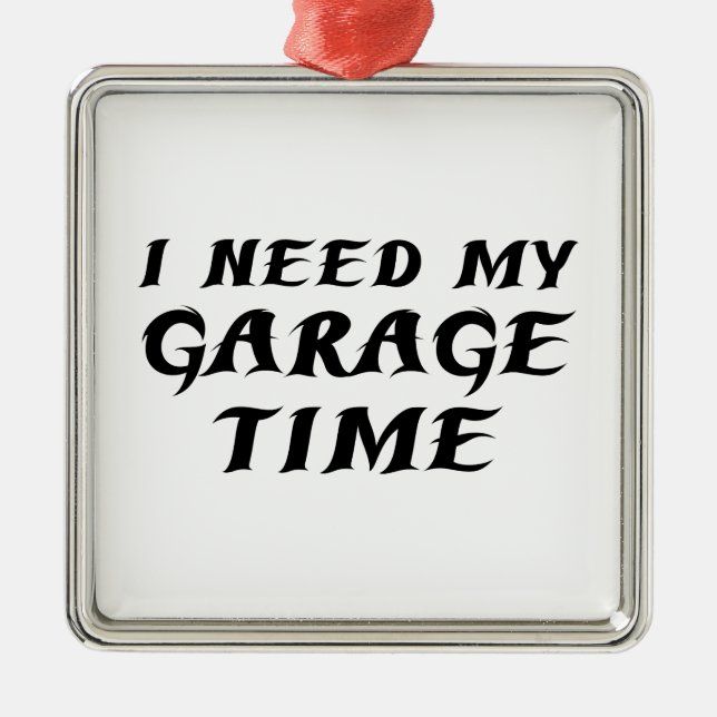 Ich brauche meine Garage-Zeit Silbernes Ornament (Vorne)