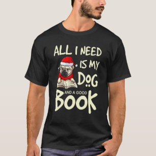 Ich brauche meinen Hund Mops und einen guten Buch  T-Shirt