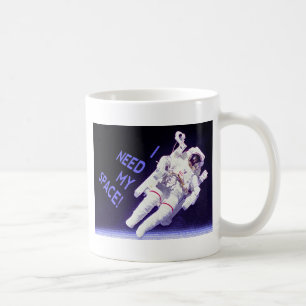 Ich brauche meinen Platz Kaffeetasse