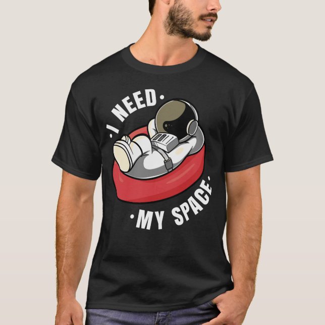 Ich brauche meinen Raum - Astronaut T-Shirt (Vorderseite)