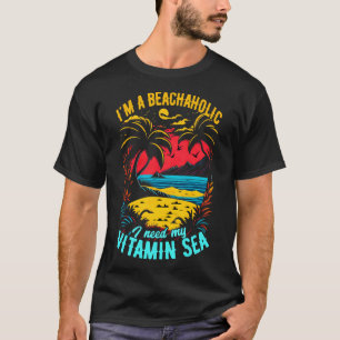 Ich brauche meinen Vitamin Sea Summer Beac T-Shirt
