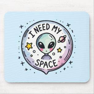 Ich brauche meinen Weltraum süßer Alien Mousepad