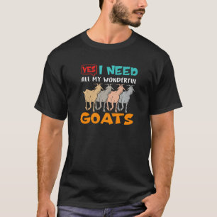 Ich brauche meinen wunderbaren Ziegenzüchter-Bauer T-Shirt