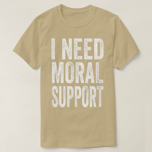 Ich brauche moralische Unterstützung, aber der M s T-Shirt (Design vorne)