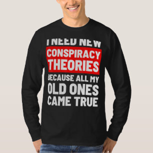 Ich brauche neue Verschwörungstheorien Funny Conse T-Shirt