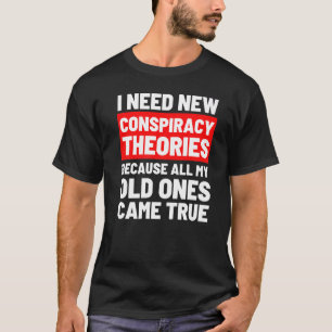 Ich brauche neue Verschwörungstheorien Funny Conse T-Shirt