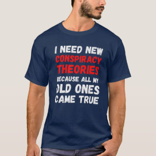 Ich brauche neue Verschwörungstheorien Funny Conse T-Shirt