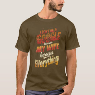 Ich brauche nicht Google meine Ehefrau weiß alles T-Shirt