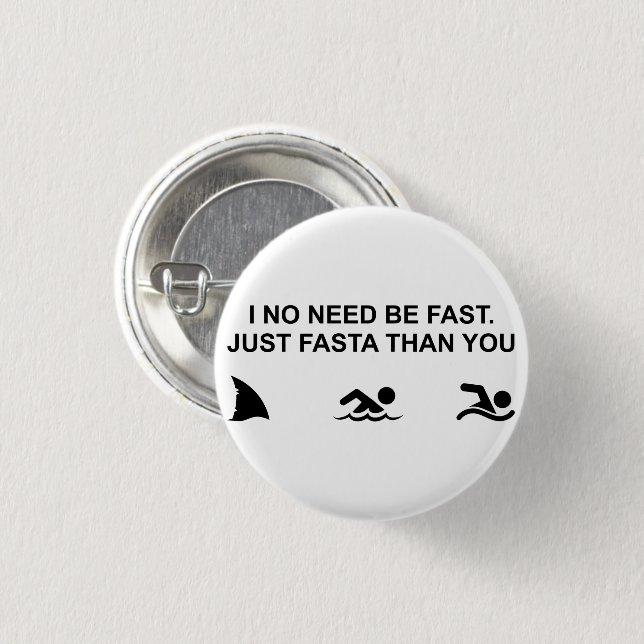 Ich brauche nicht schnell zu sein (Hai) Button (Vorne & Hinten)