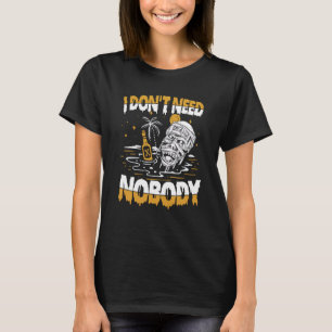 Ich brauche niemanden für einen längeren Zeitraum T-Shirt
