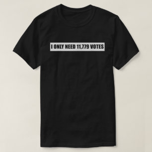 Ich brauche nur 11 779 Abstimmungsergebnisse  T-Shirt