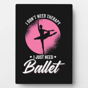 Ich brauche nur Balletttanz Fotoplatte