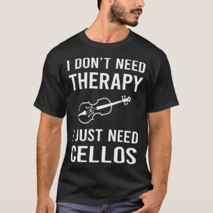 Ich brauche nur Cello Cellist T-Shirt