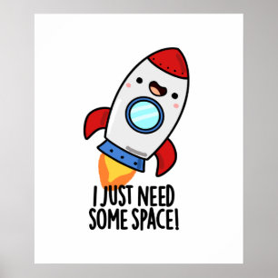 Ich brauche nur ein wenig Weltraum-Funny-Raketenpu Poster