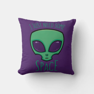 Ich brauche nur eine Alien über den Weltraum Kissen