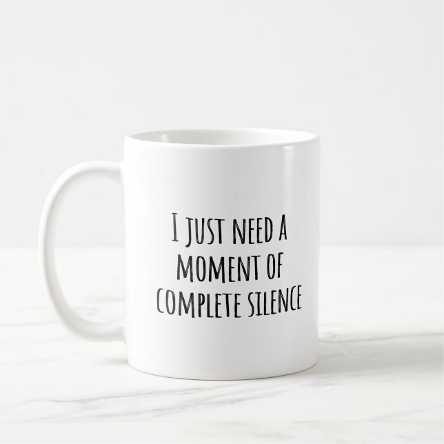 Ich brauche nur einen Moment absoluten Schweigens  Kaffeetasse (Links)