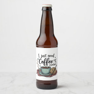 Ich brauche nur Kaffee und Crochet Bierflaschenetikett