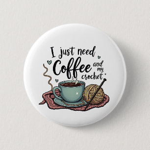 Ich brauche nur Kaffee und Crochet Button